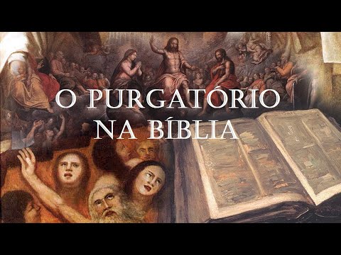 Vídeo: O purgatório é mencionado na bíblia?