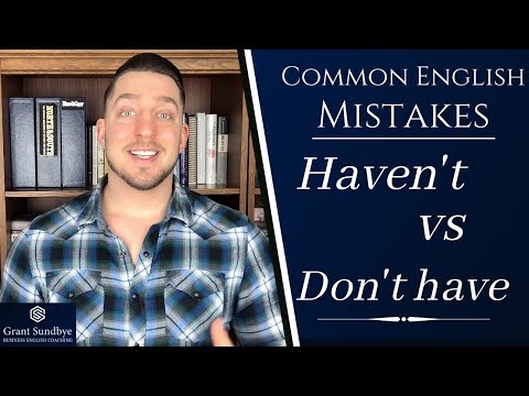 Common English Mistakes: Haven't and Don't Have