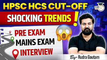 HPSC HCS Cut-Off 2025 | Shocking Trends in Pre + Mains + Interview | Must-Watch Analysis