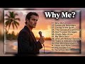 Why Me? 🎤 Romantic Love Ballads/ Sad Songs Playlist