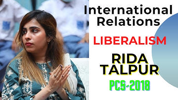 |Liberalism-L-02| |Rida Talpur-PCS-2018| |International Relations| |Paragon Academy Hyderabad|