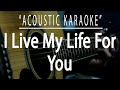 I live my life for you - Firehouse (Acoustic karaoke)
