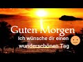 Guten Morgen Ich Wünsche Dir Einen Wunderschönen Tag Guten Morgen Ich Wünsche Dir Einen Wunderschönen Tag
