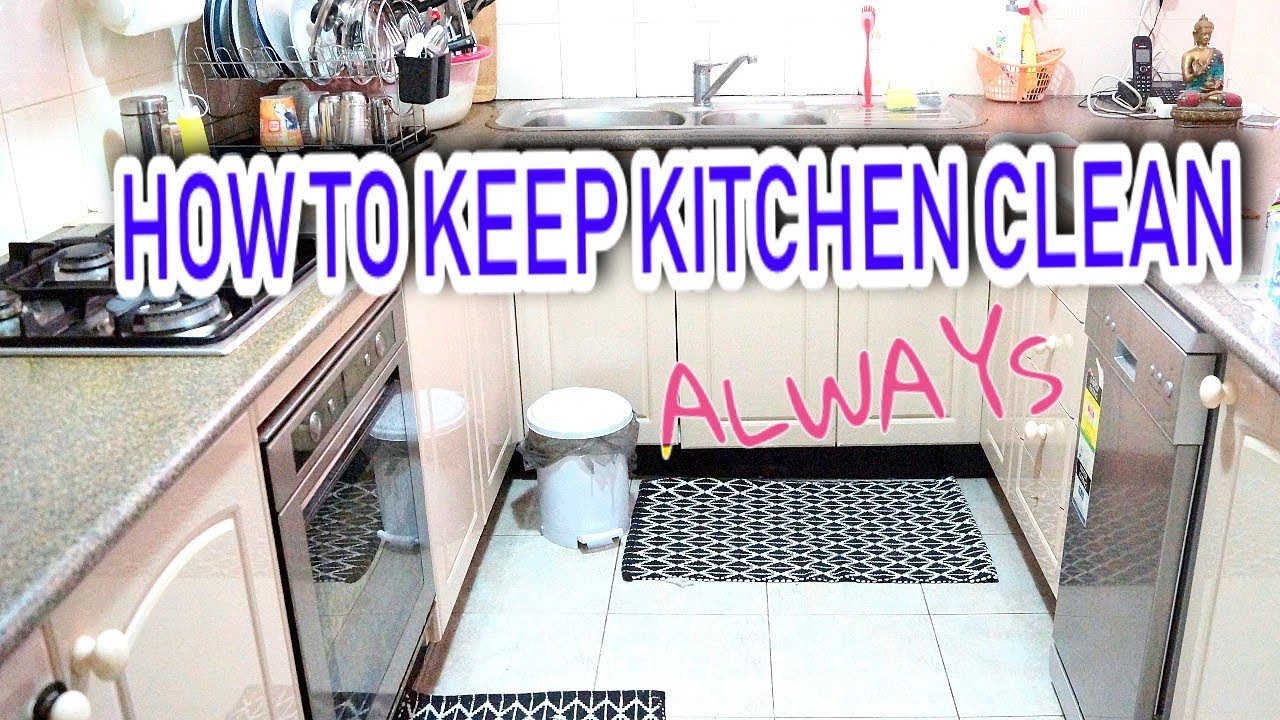 How To Keep Kitchen Clean And Neat All The Time Top 10 Cleaning Habits 2018 You How To Keep Kitchen Clean And Neat All, How To Keep Kitchen Tidy