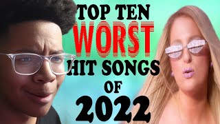 The Top Ten Worst Hit Songs of 2022 (REACTION) @ToddintheShadows