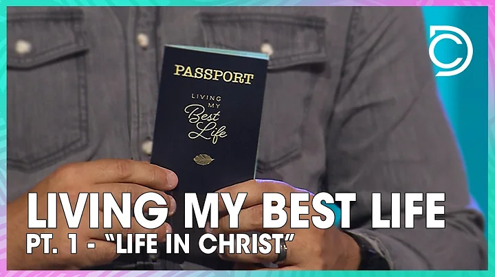 Living My Best Life - Pt. 1 | Life in Christ | Joh...
