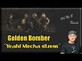 Golden Bomber &quot;Yeah! Mecha stress&quot; (First Tine Reaction)