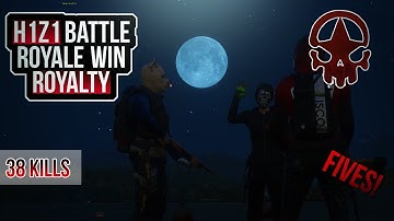 [Royalty] 38k H1Z1 fives WIN W/ Aw_naW | dafps | Prox