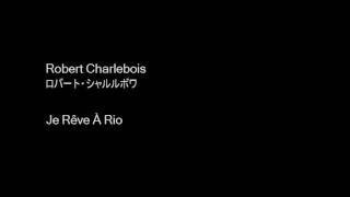 Video thumbnail of "Robert Charlebois - Je Rêve À Rio"