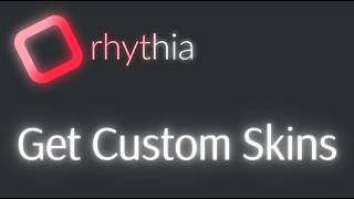 How to get CUSTOM skins in RHYTHIA