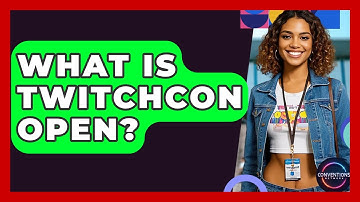 What Is TwitchCon Open? - Conventions Network