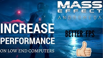 How to play Mass Effect Andromeda on Low Spec PC - Simple tweaks for better Performance