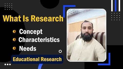 Research | Concept of Research | characteristics importance of educational Research