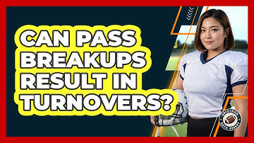 Can Pass Breakups Result In Turnovers?
