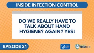Episode 21: Do We Really Have to Talk About Hand Hygiene? Again? Yes!