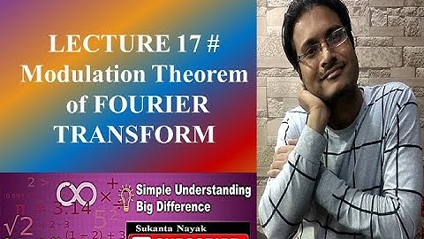 LECTURE 17 # Modulation Theorem of FOURIER TRANSFORM