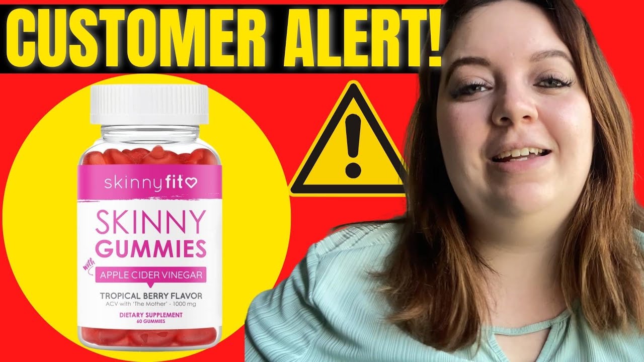 Skinny Gummies – (BEWARE) - Skinny Gummies Reviews - Skinny Fit Gummies