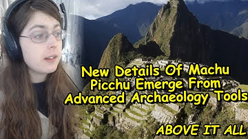 New Details Of Machu Picchu Emerge From Advanced Archaeology Tools