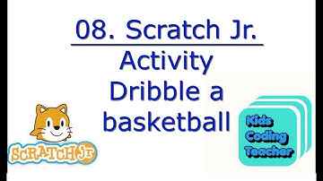 scratch jr tutorial | Activity - Dribble a basketball | Kids coding | Coding for kids | part 8