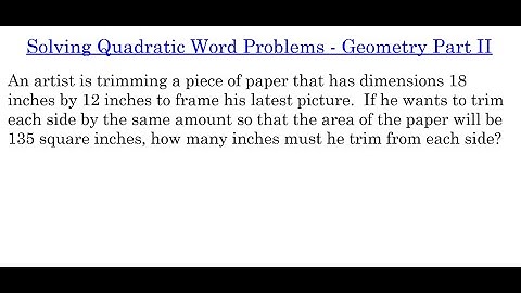 Solving Quadratic Word Problems - Geometry Part II