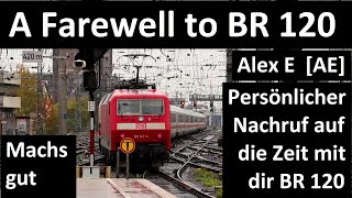 Nachruf Auf Die Unvergessene Großartige Baureihe Br 120 - Alex E Ae 345