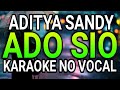 Karaoke No Vocal •||• Ado Sio_Aditya Sandy