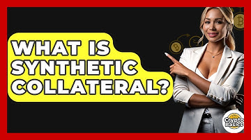 What Is Synthetic Collateral? - CryptoBasics360.com