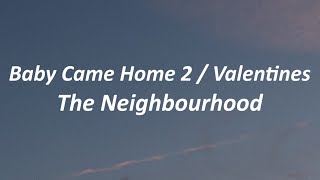 Baby Came Home 2 / Valentines - The Neighbourhood (Lyrics)