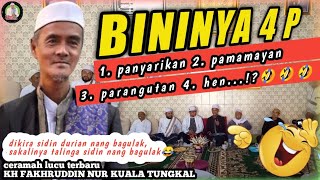 Ceramah Lucu Terbaru Guru Tungkal KH Fakhruddin Nur Jambi di Loktabat Banjarbaru - Bininya 4 P⁉️😂