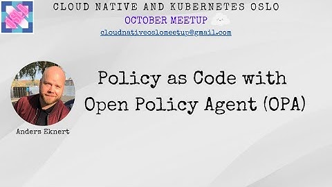 Policy as Code with Open Policy Agent