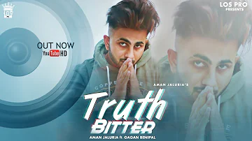 Truth Bitter - Aman Jaluria Ft. Gagan Benipal