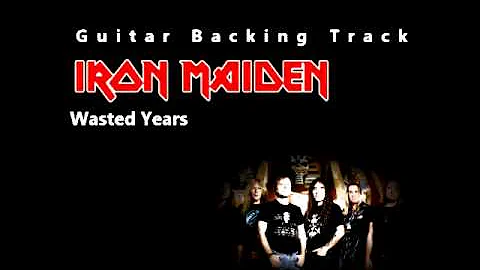 Iron Maiden - Wasted Years (Guitar - Backing Track) w/ Vocals