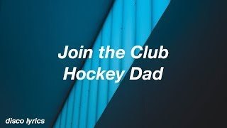 Video thumbnail of "Join the Club || Hockey Dad Lyrics"
