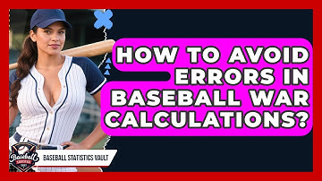 How To Avoid Errors In Baseball WAR Calculations? - Baseball Statistics Vault