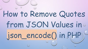 How to Remove Quotes from JSON Values in json_encode() in PHP