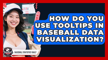 How Do You Use Tooltips In Baseball Data Visualization? - Baseball Statistics Vault