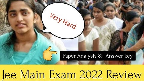 JEE Main 2022 Live NTA JEE Mains shift 1 ends; Paper analysis, answer key, students, teachers review