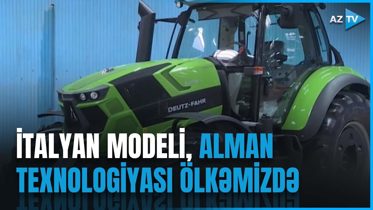 İtalyan modeli, alman texnologiyası Azərbaycanda - Gəncədə yeni model traktorlar yığılacaq
