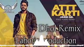 Att Karti  Dhol Remix  Jassi Gill  Lahoria Production  Dj Remix Song Punjabi