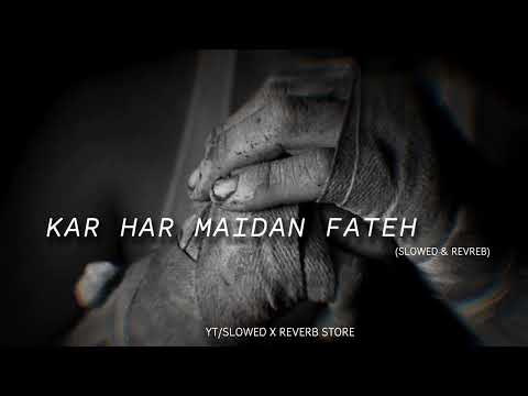 KAR HAR MAIDAN FATEH (slowed & reverb) Sanju