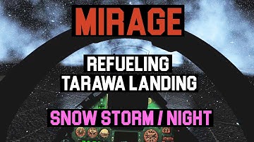DCS 2020 | MIRAGE 2000C | NIGHT/SNOWSTORM AAR & TARAWA LANDING