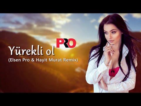 Elsen Pro & Aysel Yakupoğlu - Yürekli ol