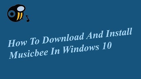How To Download And Install Musicbee In Windows 10