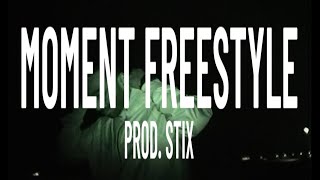Moment Freestyle (Prod. Stix)
