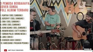 3 PEMUDA BERBAHAYA COVER SUNDA FULL ALBUM TERBARU | Doel Sumbang, dll..