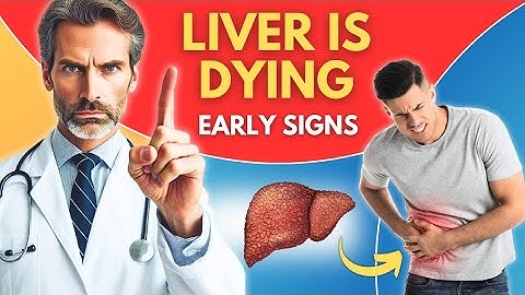 Liver Damage: 5 Warning Signs to Watch