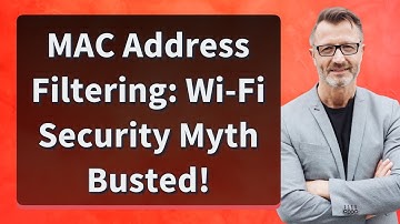 MAC Address Filtering: Wi-Fi Security Myth Busted!