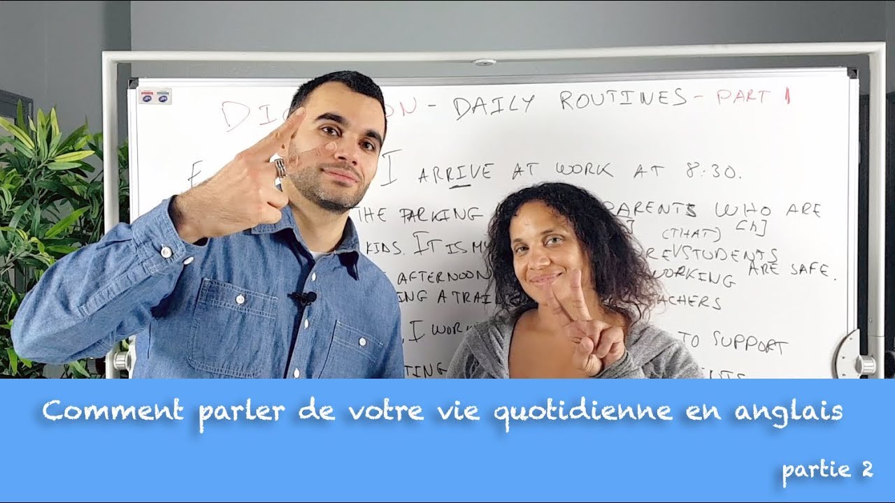 Comment parler de votre vie quotidienne en anglais - partie 2