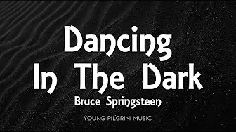 Bruce Springsteen - Dancing In The Dark (Lyrics)