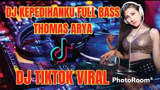 DJ KEPEDIHANKU THOMAS ARYA | TIKTOK VIRAL